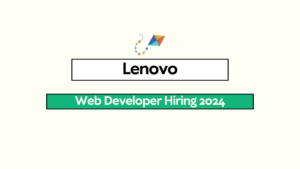 Lenovo Web Developer Hiring 2024 For Freshers