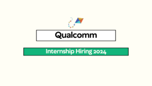 Qualcomm Internship Hiring 2024